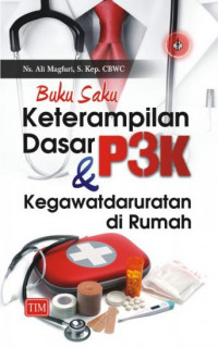 Image of buku saku ketrampilan dasar & p3k  kegawatdaruratan di rumah